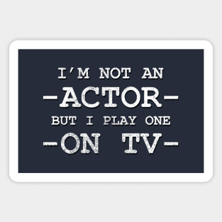 I'm Not an Actor Magnet